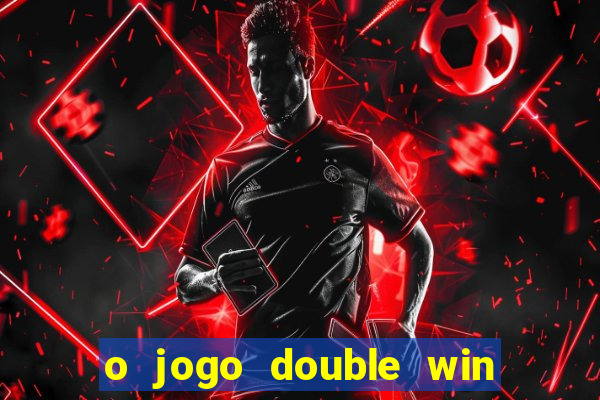o jogo double win paga mesmo